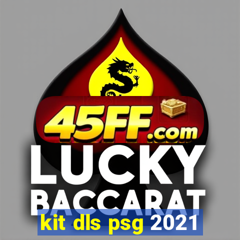 kit dls psg 2021